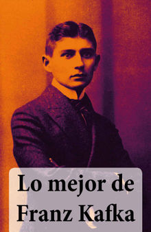 Lo mejor de Franz Kafka.  Franz Kafka