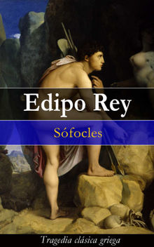 Edipo Rey: Tragedia clsica griega.  Sfocles