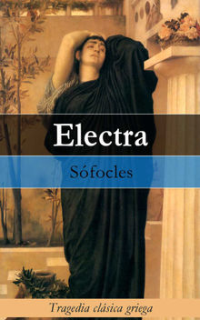 Electra: Tragedia clsica griega.  Sfocles