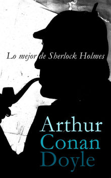 Lo mejor de Sherlock Holmes.  Arthur Conan Doyle