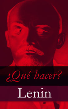 Qu hacer?.  Vladimir Ilich Lenin