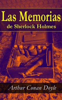 Las Memorias de Sherlock Holmes.  Arthur Conan Doyle