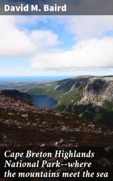 Cape Breton Highlands National Park--where the mountains meet the sea.  David M. Baird