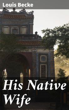His Native Wife.  Louis Becke