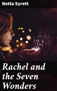 Rachel and the Seven Wonders.  Netta Syrett