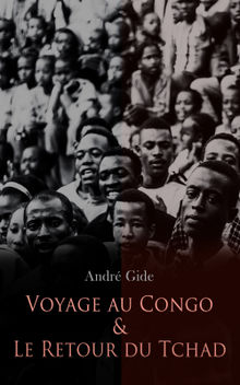 Voyage au Congo & Le Retour du Tchad.  Andr Gide