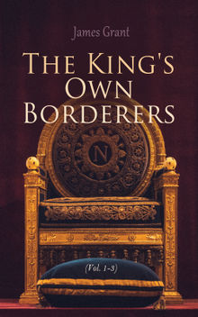 The King's Own Borderers (Vol. 1-3).  James Grant