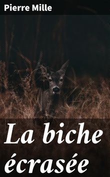 La biche crase.  Pierre Mille