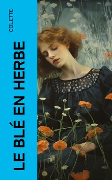 Le bl en herbe.  Colette