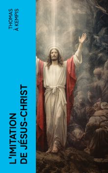 L'imitation de Jsus-Christ.  Thomas A Kempis