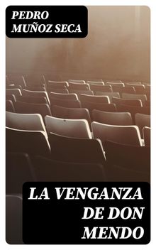 La venganza de Don Mendo.  Pedro Muoz Seca