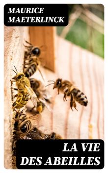 La vie des abeilles.  Maurice Maeterlinck