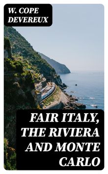 Fair Italy, the Riviera and Monte Carlo.  W. Cope Devereux
