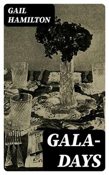 Gala-Days.  Gail Hamilton