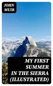 My First Summer in the Sierra (Illustrated).  John Muir