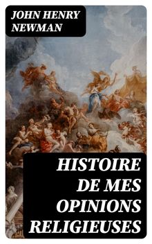 Histoire de mes opinions religieuses.  Georges Du Pr? de Saint-Maur