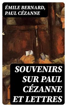 Souvenirs sur Paul Czanne et Lettres.  Paul Czanne