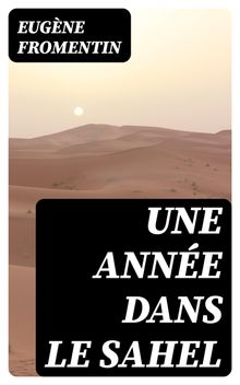 Une anne dans le Sahel.  Eugne Fromentin