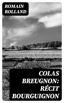 Colas Breugnon: Rcit bourguignon.  Romain Rolland