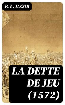 La dette de jeu (1572).  P. L. Jacob