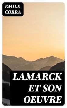 Lamarck et son OEuvre.  Emile Corra