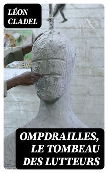 Ompdrailles, le tombeau des lutteurs.  Lon Cladel