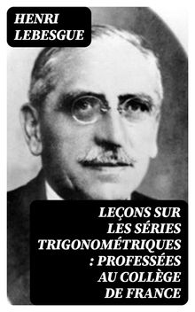 Leons sur les sries trigonomtriques : professes au Collge de France.  Henri Lebesgue