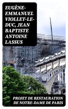 Projet de restauration de Notre-Dame de Paris.  Eugne-Emmanuel Viollet-le-Duc