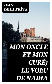 Mon oncle et mon cur; Le voeu de Nadia.  Jean de La Br?te