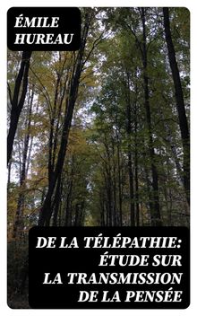 De la tlpathie: tude sur la transmission de la pense.  mile Hureau