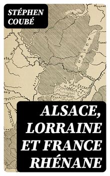 Alsace, Lorraine et France rhnane.  Stphen Coub