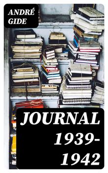 Journal 1939-1942.  Andr Gide