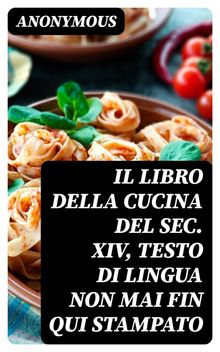 Il libro della cucina del sec. XIV, testo di lingua non mai fin qui stampato.  Francesco Zambrini