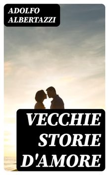 Vecchie storie d'amore.  Adolfo Albertazzi