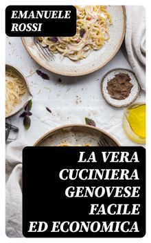 La vera cuciniera genovese facile ed economica.  Emanuele Rossi