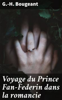 Voyage du Prince Fan-Federin dans la romancie.  G.-H. Bougeant