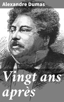 Vingt ans aprs.  Alexandre Dumas