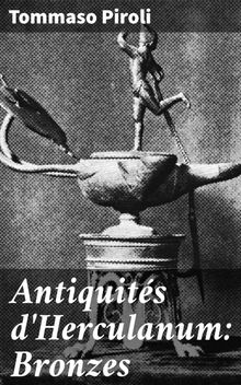 Antiquits d'Herculanum: Bronzes.  Tommaso Piroli