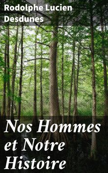 Nos Hommes et Notre Histoire.  Rodolphe Lucien Desdunes