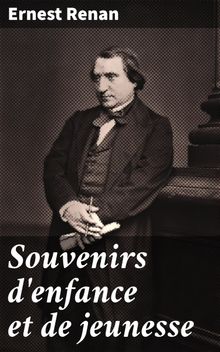 Souvenirs d'enfance et de jeunesse.  Ernest Renan