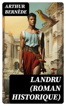 Landru (Roman historique).  Arthur Bernde