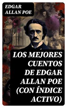 Los mejores cuentos de Edgar Allan Poe (con ndice activo).  Edgar Allan Poe