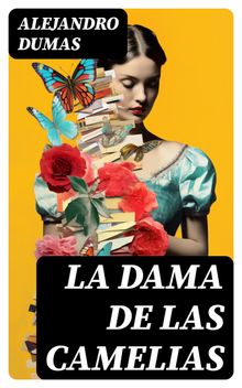 La Dama de las Camelias.  Alejandro Dumas