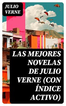 Las mejores novelas de Julio Verne (con ndice activo).  Julio Verne