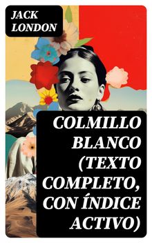 Colmillo Blanco (texto completo, con ndice activo).  Jack London