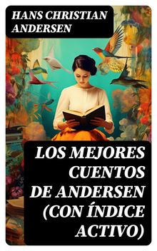 Los mejores cuentos de Andersen (con ndice activo).  Hans Christian Andersen