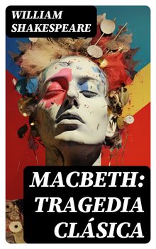 Macbeth: Tragedia clsica.  William Shakespeare