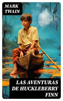 Las aventuras de Huckleberry Finn.  Mark Twain