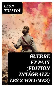 Guerre et Paix (Edition intgrale: les 3 volumes).  Irne Paskvitch