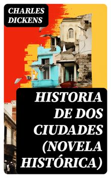 Historia de dos ciudades (Novela histrica).  Charles Dickens